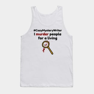 Cozy Mystery Writer - Murder People for a Living Tank Top